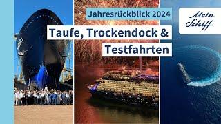 Mein Schiff Annual Review 2024: Christening, Dry Dock & Test Drives