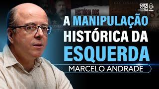 As Maiores Mentiras da História Contadas pela Esquerda - Marcelo Andrade - Café Com Ferri Podcast#10