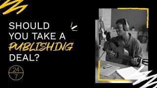 Artist Advice: Should I take a publishing deal?