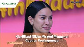 Klarifikasi Nikita Mirzani Mengenai Caption Postingannya | PAGI PAGI AMBYAR (16/04/24) P2