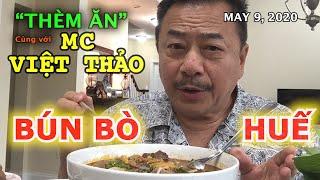 “Ăn BÚN BÒ HUẾ”-“Hãy XEM và cùng THÈM ĂN với MC VIỆT THẢO"-Ngày 9 tháng 5, 2020.