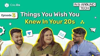 Things You Wish You Knew in Your 20s (As a Tech Professional) | In & Around Tech- Episode 3