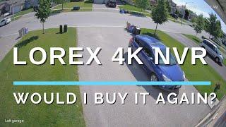 Lorex 4K Security NVR : Would I Buy It Again??