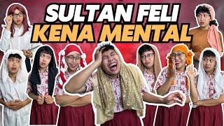 SULTAN FELI KENA MENTAL