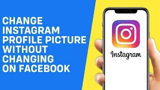 How to Change Instagram Profile Picture Without Changing Facebook Profile Picture