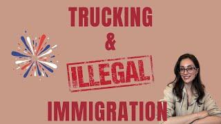 Illegal Immigration And Trucking: What The Heck Is Going On?!