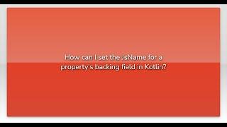 How can I set the JsName for a property's backing field in Kotlin?