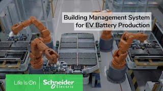 Supercharge EV Battery Production: Building Management for Rapid Scaling |  Schneider Electric