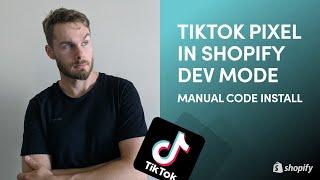 Shopify - Manually Install TikTok Pixel in Developer Mode with Advanced Matching
