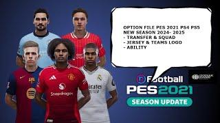 OPTION FILE PES 2021 PS4 PS5 UPDATE NEW TRANSFER 2024-2025 SUMMER SEASON