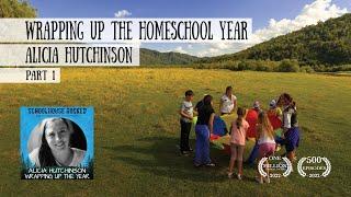 Wrapping up the Homeschool Year - Alicia Hutchinson, Part 1