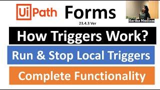 Complete Functionality of Triggers in UiPath Forms - Run Local Triggers and Stop Local Triggers.