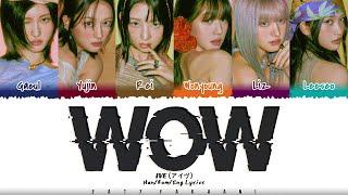 IVE (아이브) - 'WOW' Lyrics [Color Coded_Han_Rom_Eng]