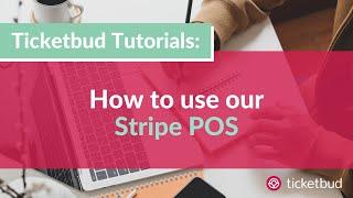 How to use Stripe POS to sell tickets for your event