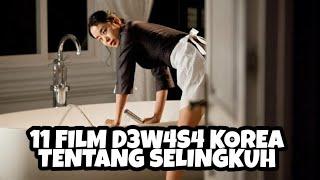 11 FILM D3W4 S4  KOREA TENTANG SELINGKUH. TONTON SENDIRIAN !!