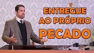 Quando Deus Entrega o Homem ao Seu Próprio Pecado - Paulo Junior