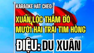 Karaoke Hát Chèo ; Xuân Lộc Thắm Đỏ Mười Hai Trái Tim Hồng - SL ; Mai Bích Thủy _ Điệu ; Du Xuân