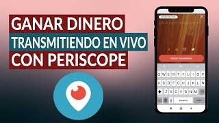 ¿Cómo ganar dinero emitiendo o transmitiendo en vivo con la APP PERISCOPE?