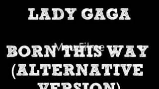 Lady Gaga - Born This Way (Alternative Version)