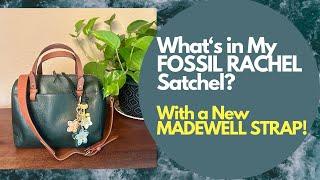 What's in My FOSSIL RACHEL Satchel? With a New MADEWELL Crossbody STRAP! WIMB