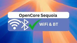 OpenCore Hackintosh Sequoia -  Working Broadcom WiFi and BlueTooth