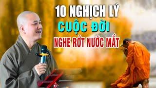 10 Điều Nghịch Lý,  Bạn sẽ RỚT NƯỚC MẮT nghe thấy mình QUÁ SAI _ Giảng Sư Thích Pháp Hòa