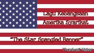 Lagu Kebangsaan Amerika Syarikat-The Star Spangled Banner-United States National Anthem