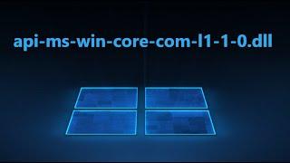 Отсутствует api-ms-win-core-com-l1-1-0.dll в Windows 11/10/7/8.1