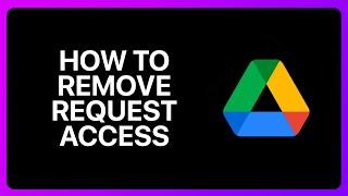 How To Remove Request Access From Google Drive Tutorial