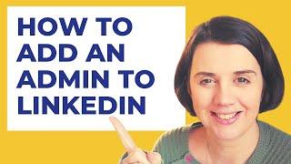 How to add someone as an ADMIN to your LinkedIn Company Page