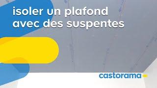 Isoler un plafond avec des suspentes (Castorama)