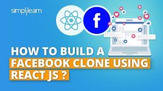 How To Build A Facebook Clone Using React JS? | React JS Projects for Beginners | Simplilearn