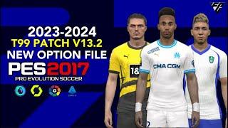 PES 2017 | NEW OPTION FILE 23/2024 T99 PATCH V13.2 | 7/27/23 | PC