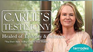 Healed of Epilepsy and Seizures | Carlie's FULL LENGTH Testimony