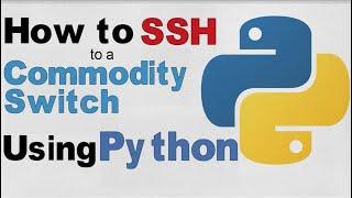 Automation with Python | SSH to Commodity Switch