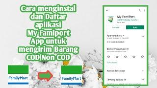 Cara menginstal dan mendaftar aplikasi My Famiport untuk mengirim barang cod/non cod