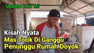 Kisah Nyata Torik Di Ganggu Penunggu Rumah Doyok