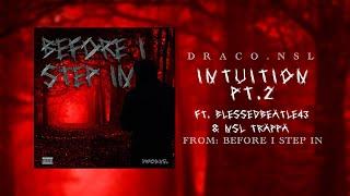 Draco.NSL - Intuition Pt.2 Ft. Blessed Hussla  & NSL Trappa (Prod.Telmation) [Official Audio]