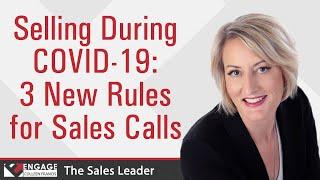 Selling During COVID-19: 3 New Rules for Sales Calls | Sales Strategies