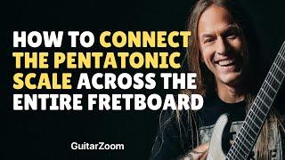 How to Connect the Pentatonic Scale Across the Entire Fretboard (and Use it in Your Solos)