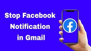 How to Stop Facebook Notifications in Gmail/Email | Stop Receiving Email Notifications From Facebook