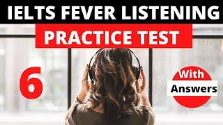 IELTS Fever listening Practice Test 6 With Answers "Latest Listening IELTS Listenings"