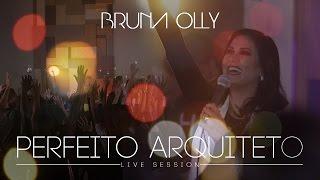 Bruna Olly - Perfeito Arquiteto [ LIVE SESSION ]