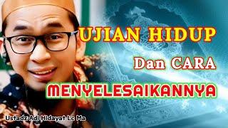 Cara Menyelesaikan Ujian Dalam Hidup | Ustadz Adi Hidayat Lc Ma