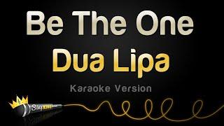 Dua Lipa - Be The One (Karaoke Version)