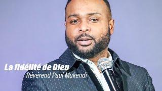 La fidélité de Dieu AVEC LE RÉVÉREND PAUL MUKENDI