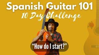 “How Do I Start?” -  10 Day Spanish Guitar Challenge Starts June 24