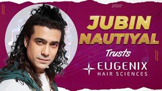 Top Bollywood Singer Jubin Nautiyal Trusts Eugenix Hair Sciences Clinic for Hair Loss Solutions