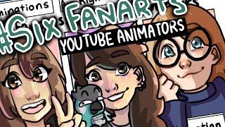 #SixFanarts | YOUTUBE ANIMATORS EDITION! (Speedpaint)