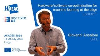 ACACES 2024: Hardware/software co-optimization for machine learning at the edge, Lecture 1